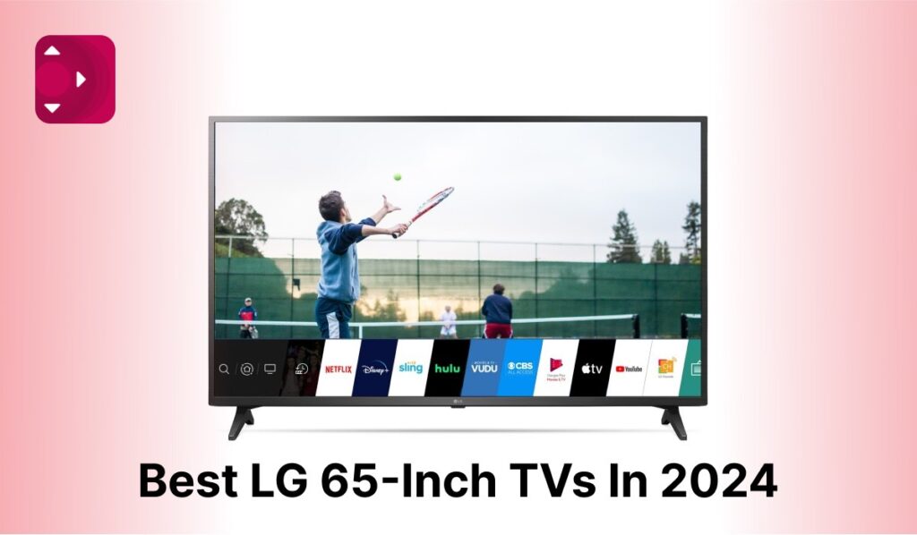 Best 65 Inch LG TVs In 2024